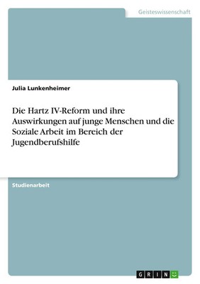 Julia Lunkenheimer | Die Hartz IV-Reform und ihre Auswirkungen auf junge...