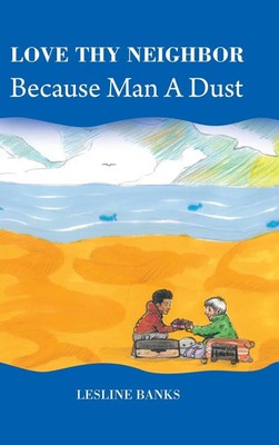 Lesline Banks | Love Thy Neighbor Because Man a Dust | Buch | Englisch (2019)