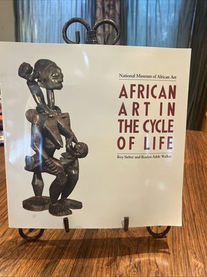 African Art in the Cycle of Life by Roy Sieber and Roslyn A. Walker (1987, Trade