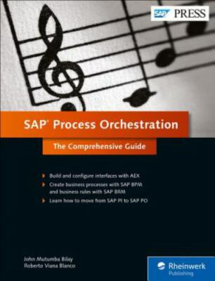 SAP Process Orchestration : The Comprehensive Guide by John Mutumba Bilay and...