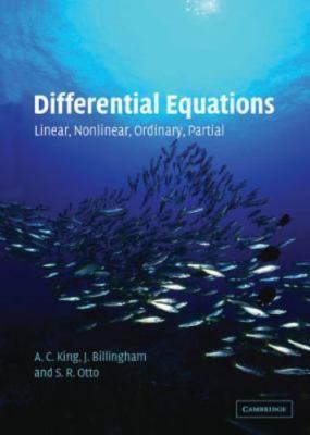 Differential Equations Linear, Nonlinear, Ordinary, Partial King Billingham Otto