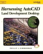 Harnessing AutoCAD Land Development Desktop Release 2 by Phillip J. Zimmerman