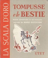 TOMPUSSE E LE BESTIE. NUOVE AVVENTURE DI UN RAGAZZO - BUZZICHINI - UTET 1960