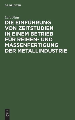 Otto Fahr Die Einführung Von Zeitstudien in Einem Betrieb Für Reihen- (Hardback)