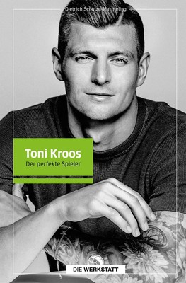 Dietrich Schulze-Marmelin Toni Kroos: Der perfekte Spiele (Hardback) (UK IMPORT)