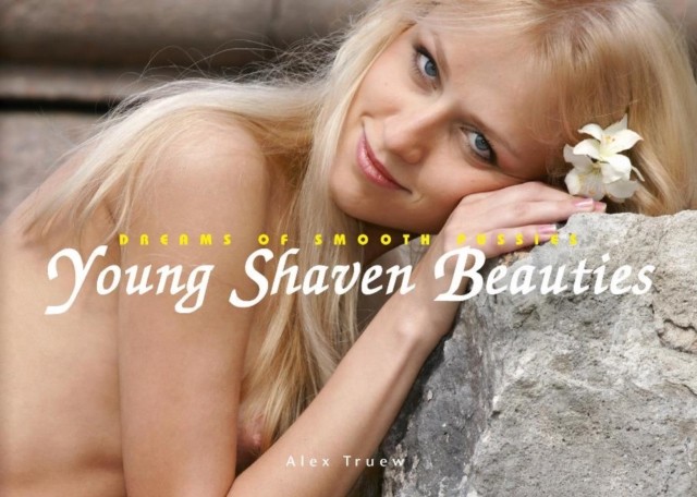 Young Shaven Beauties: Dreams of Smooth Pussies by Alex Truew HARDBACK