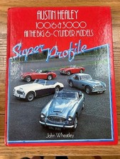 AUSTIN HEALEY 100/6 and 3000: All the Big Six-cylinder Models by John Wheatley