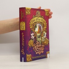 Ever After High - die Schule der Herzenswünsche  |  Shannon Hale