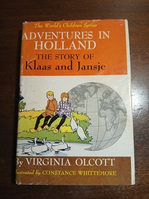 Adventures In Holland The Story Of Klass And Jansje 1953 HCDJ By Virginia Olcott