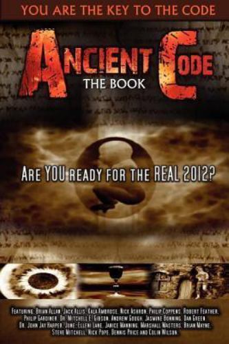 Ancient Code by Philip Coppens, Kala Ambrose, Nick Ashron, Jack Allis ...