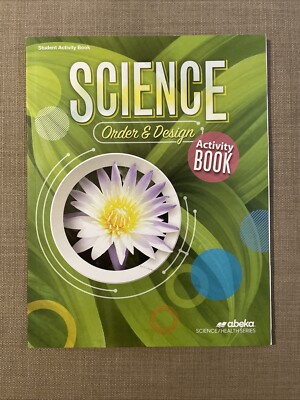 Abeka Science Order And Design Student Activity Book.