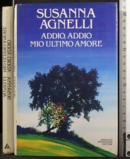 ADDIO, ADDIO MIO ULTIMO AMORE. SUSANNA AGNELLI. MONDADORI.