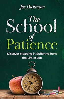 The School of Patience: Discover Meaning in Suffering from the Life of Job Jo...