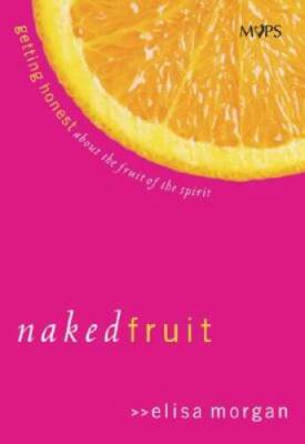 Naked Fruit: Getting Honest about the Fruit of the Spirit - Hardcover - GOOD
