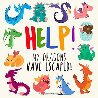 Help! My Dragons Have Escaped!: A Fun Seek and Find Book for 2-4
