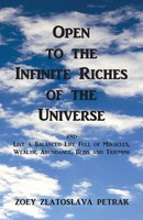 Zoey Zlatoslava Petrak | Open To The Infinite Riches Of The Universe | Buch
