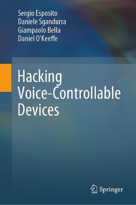 Hacking Voice-Controllable Devices - 9783031881442