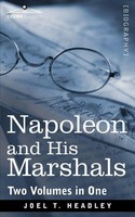 Joel T. Headley | Napoleon And His Marshals (Two Volumes In One) | Taschenbuch