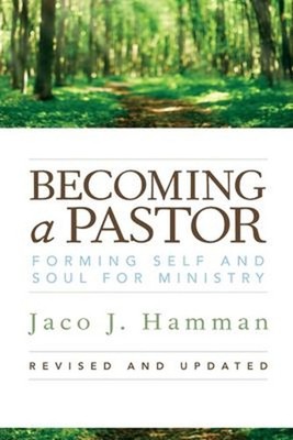 Becoming a Pastor : Forming Self and Soul for Ministry Paperback