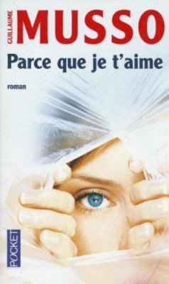 Parce Que Je T'Aime by Musso, Guillaume