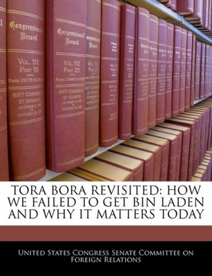 United States Congre - Tora Bora Revisited  How We Failed To Get Bin L - X555z