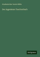 Des Ingenieurs Taschenbuch Akademischer Verein HüTte