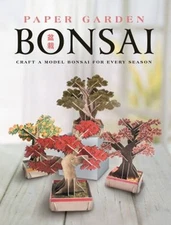 Paper Garden: Bonsai: Craft a Model Bonsai for Every Season Amy S