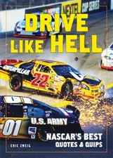 Drive Like Hell : NASCAR's Best Quotes and Quips Paperback Eric Z