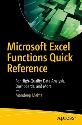 Microsoft Excel Functions Quick Reference: For High-Quality Data Analysis, Dashb