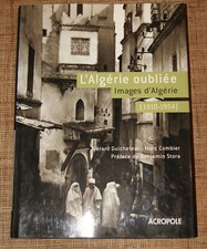 Guicheteau & Combier L'Algerie oubliée (1910-1954) Acropole 2004
