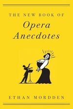 The New Book of Opera Anecdotes - Paperback By Mordden, Ethan - VERY GOOD