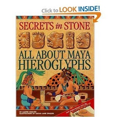 Secrets in Stone - All about Maya Hieroglyphs Laurie Coulter