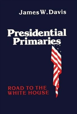 Davis - Presidential Primaries  Road to the White House - New hardback - X555z