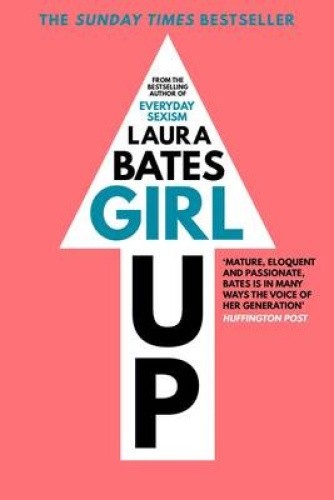 Girl Up by Laura Bates [Paperback]