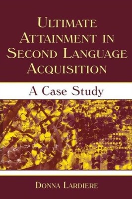 Lardiere - Ultimate Attainment in Second Language Acquisition  A Case  - X555z