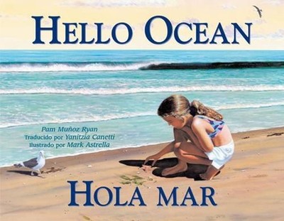 Hola mar / hello ocean (Spanish Bilingual Edition) by Pam Mu?oz Ryan (English) P