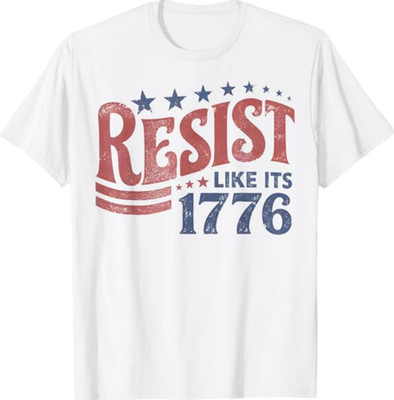 Resist Like its 1776 Liberal 4th of July 250th Anniversary T-Shirt