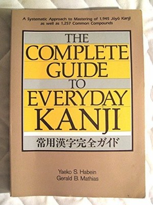 The Complete Guide to Everyday Kanji Buch Kodansha America, Inc