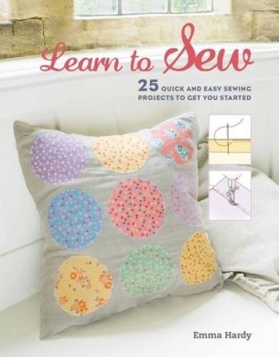 Learn to Sew: 25 quick and easy sewing projects to get you started - VERY GOOD