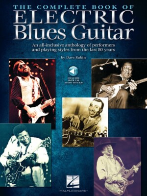 The Complete Book of Electric Blues Guitar An All-Inclusive Anthology 000350627