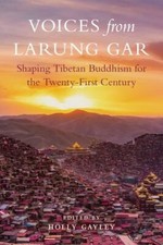 Voices from Larung Gar: Shaping Tibetan Buddhism for the Twenty-First Century b