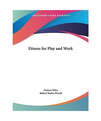 Fitness for Play and Work, Eustace Miles