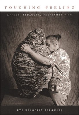 Touching Feeling: Affect, Pedagogy, Performativity (Paperback or Softback)