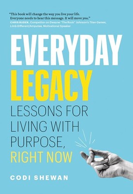 Everyday Legacy: Lessons for Living With Purpose, Right Now - paperback Shew...