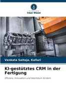 Ki-GestüTztes Crm In Der Fertigung | Venkata Saiteja. Kalluri | Taschenbuch