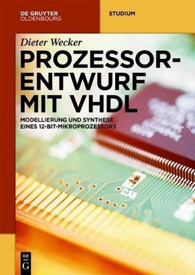 Dieter Wecker Prozessorentwurf mit VHDL (Paperback) de Gruyter Studium