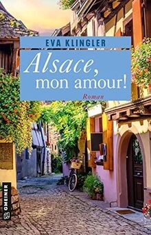 Alsace, mon amour!: Roman (Romane im GMEINER-Verlag) von... | Buch | Zustand gut