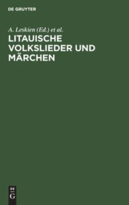 Litauische Volkslieder Und Märchen : Aus Dem Preussischen Und Dem Russischen ...
