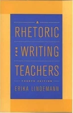 A Rhetoric for Writing Teachers by Lindemann, Erika