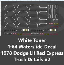 White Toner 1:64 Waterslide Decal 1978 Dodge Lil Red Express Truck Details V2